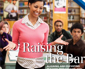  Raising the Bar: Aligning and Elevating Teacher Preparation and the Teaching Profession 