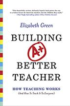 Building a Better Teacher By Elizabeth Green