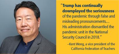 "Trump ha minimizado continuamente la gravedad de la pandemia a través de declaraciones falsas y engañosas ... Su administración desmanteló la unidad de pandemia en el Consejo de Seguridad Nacional en 2018". –Kent Wong