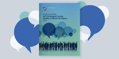 Photo of report cover with speech bubble graphics surrounding it. Cover reads "An Army of Temps: AFT Contingent Faculty Quality of Work/Life Report 2022"