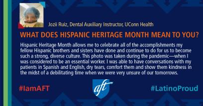 Hispanic History Month: Quote from Jozii Ruiz, Dental Auxiliary Instructor, UConn Health