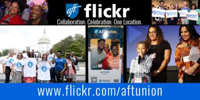 AFT TEACH banner: AFT Flickr - Collaboration. Celebration. One Location. Visit www.flickr.com/aftunion