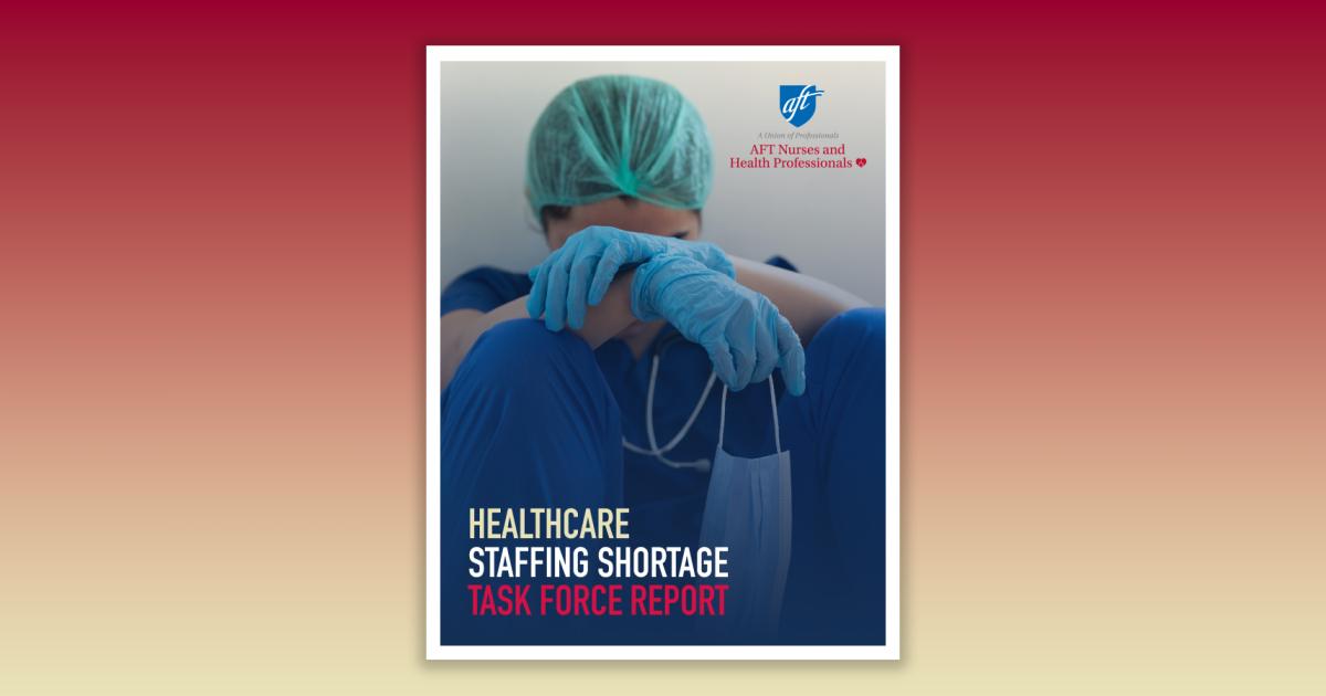 AFT report Healthcare staffing has reached a crisis point, but there